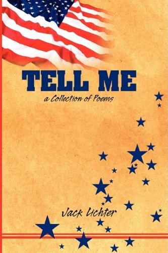 Tell Me, a Collection of Poems - Jack Lichter - Książki - The Peppertree Press - 9780982254028 - 20 stycznia 2009