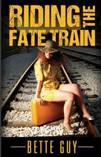 Cover for Bette Guy · Riding The Fate Train (Paperback Book) (2016)