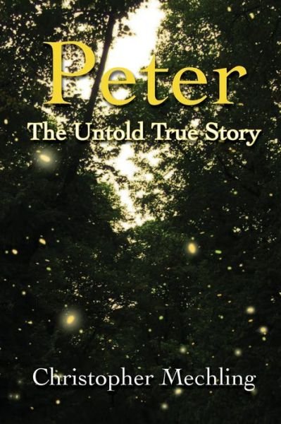 Cover for Christopher Daniel Mechling · Peter: the Untold True Story (Paperback Book) (2014)