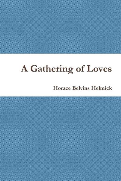 Cover for Horace Helmick · A Gathering of Loves (Paperback Book) (2015)