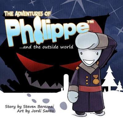 Cover for Steven Bereznai · The Adventures of Philippe and the Outside World (Paperback Book) (2017)