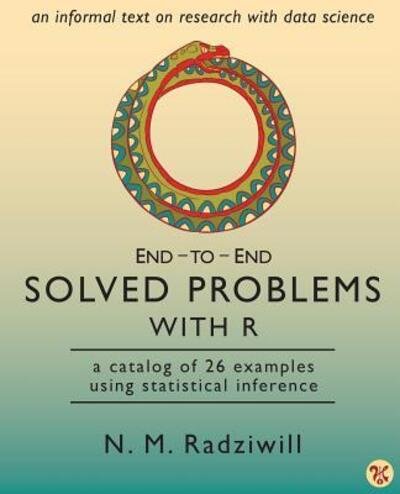 Cover for N M Radziwill · End-to-End Solved Problems With R (Paperback Book) (2017)