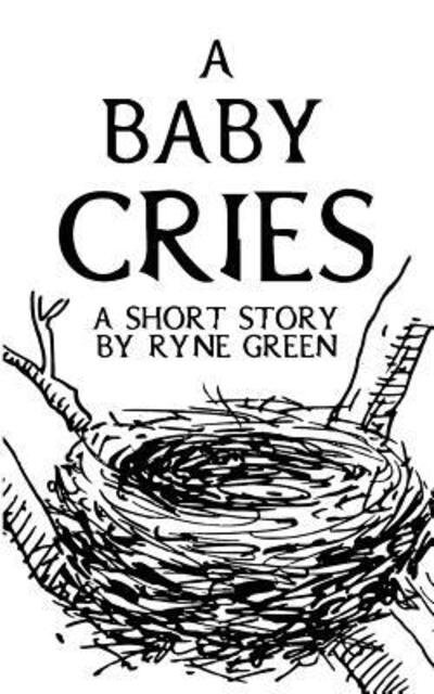 Cover for Ryne Green · A Baby Cries (Pocketbok) (2017)