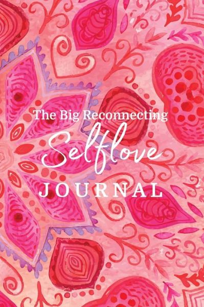 Cover for Brooke Benoit · The Big Reconnecting Selflove Journal : Prompts and Affirmations to Love Your Fitra Self (Paperback Book) (2017)