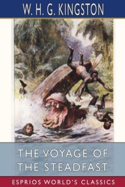 Cover for W H G Kingston · The Voyage of the Steadfast (Esprios Classics) (Pocketbok) (2023)