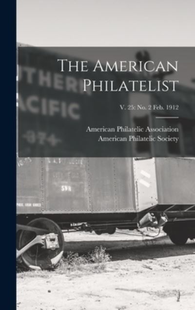 Cover for American Philatelic Association · The American Philatelist; v. 25 (Hardcover Book) (2021)