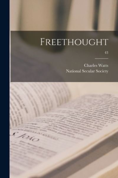 Charles 1836-1906 Watts · Freethought; 43 (Paperback Bog) (2021)