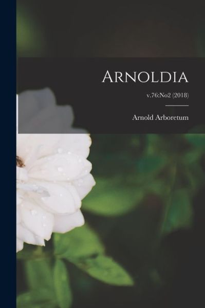 Cover for Arnold Arboretum · Arnoldia; v.76 (Paperback Book) (2021)