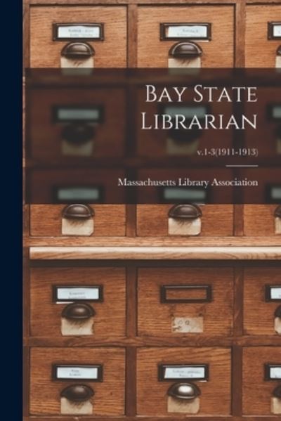 Cover for Massachusetts Library Association · Bay State Librarian; v.1-3 (Paperback Book) (2021)