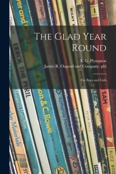 Cover for A G (Almira George) B 1 Plympton · The Glad Year Round (Taschenbuch) (2021)