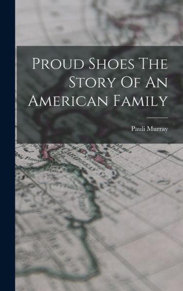 Cover for Pauli Murray · Proud Shoes the Story of an American Family (Bog) (2022)