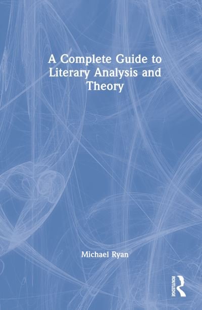 Cover for Michael Ryan · A Complete Guide to Literary Analysis and Theory (Gebundenes Buch) (2022)