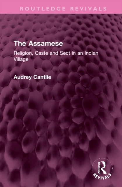 Cover for Audrey Cantlie · The Assamese: Religion, Caste and Sect in an Indian Village - Routledge Revivals (Hardcover Book) (2022)