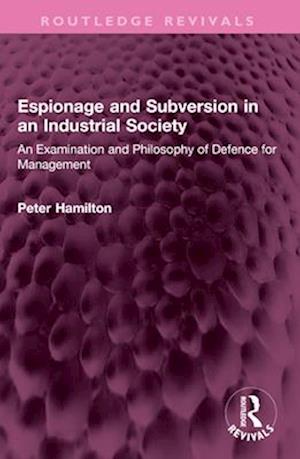 Cover for Peter Hamilton · Espionage and Subversion in an Industrial Society: An Examination and Philosophy of Defence for Management - Routledge Revivals (Paperback Book) (2025)