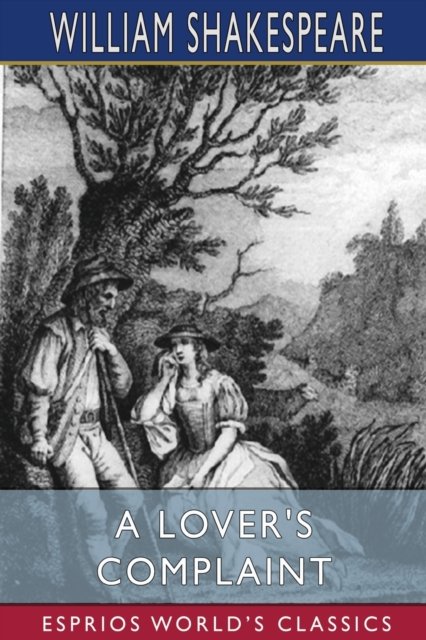 Cover for Inc. Blurb · A Lover's Complaint (Esprios Classics) (Pocketbok) (2024)
