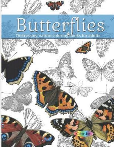 Cover for Color Joy · Butterflies Distressing nature coloring books for adults (Paperback Book) (2019)