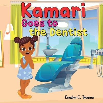 Cover for Kendra C. Thomas · Kamari Goes to the Dentist (Book) (2022)