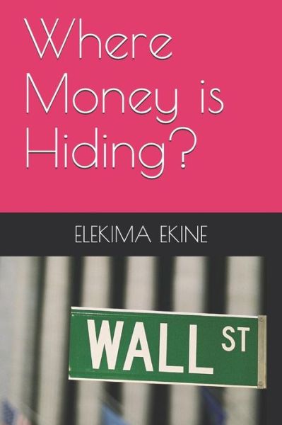 Cover for Elekima Ekine · Where Money Is Hiding? (Paperback Book) (2019)