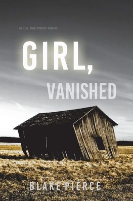 Cover for Blake Pierce · Girl, Vanished (An Ella Dark FBI Suspense Thriller-Book 5) (Paperback Book) (2022)