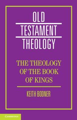 Cover for Keith Bodner · The Theology of the Book of Kings - Old Testament Theology (Hardcover Book) (2019)