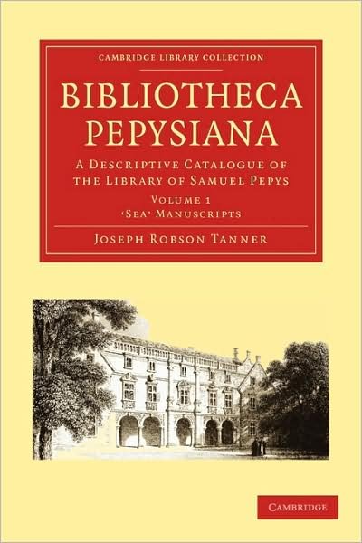 Cover for Joseph Robson Tanner · Bibliotheca Pepysiana: A Descriptive Catalogue of the Library of Samuel Pepys - Cambridge Library Collection - History of Printing, Publishing and Libraries (Paperback Bog) (2009)