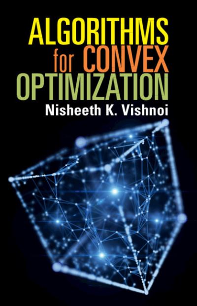 Cover for Vishnoi, Nisheeth K. (Yale University, Connecticut) · Algorithms for Convex Optimization (Hardcover Book) (2021)