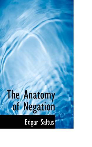 Cover for Edgar Saltus · The Anatomy of Negation (Paperback Book) (2009)