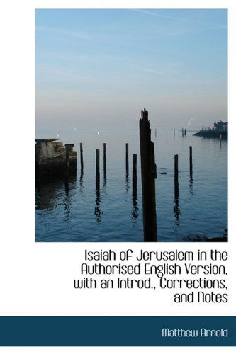 Cover for Matthew Arnold · Isaiah of Jerusalem in the Authorised English Version, with an Introd., Corrections, and Notes (Hardcover Book) (2009)