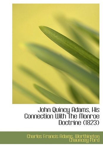 Cover for Worthington Chauncey Ford · John Quincy Adams, His Connection with the Monroe Doctrine (1823) (Hardcover bog) (2009)