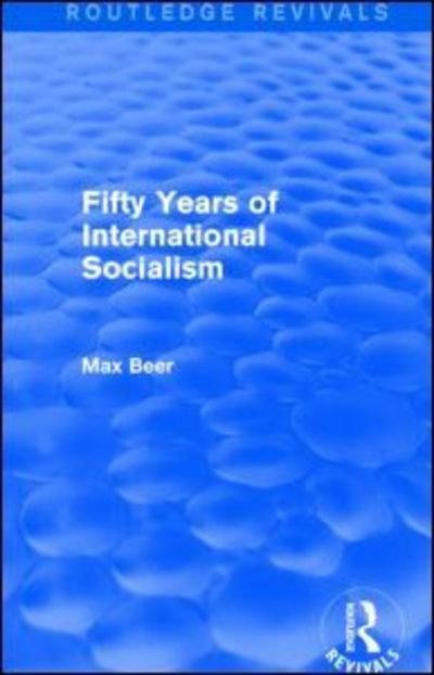 Cover for Max Beer · Fifty Years of International Socialism (Routledge Revivals) - Routledge Revivals (Paperback Book) (2015)