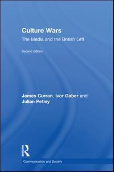 Cover for Curran, James (Goldsmiths, University of London, UK) · Culture Wars: The Media and the British Left - Communication and Society (Hardcover Book) (2018)