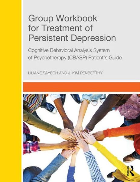 Cover for Sayegh, Liliane (Douglas Mental Health University Institute) · Group Workbook for Treatment of Persistent Depression: Cognitive Behavioral Analysis System of Psychotherapy-(CBASP) Patient’s Guide (Paperback Book) (2016)