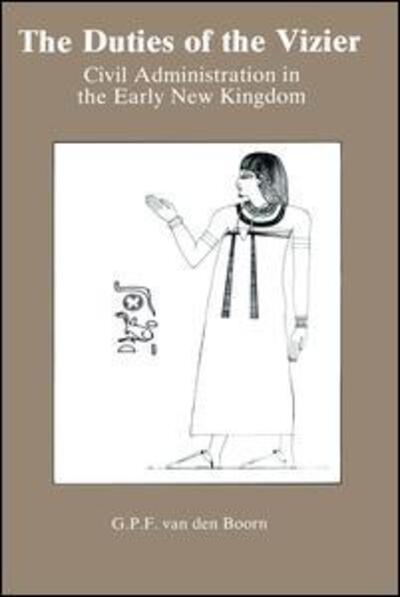 Cover for G. P. F. Van Den Boorn · The Duties Of The Vizier: Civil Administration in the Early New Kingdom (Paperback Book) (2015)