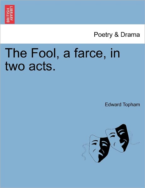 Cover for Edward Topham · The Fool, a Farce, in Two Acts. (Paperback Bog) (2011)