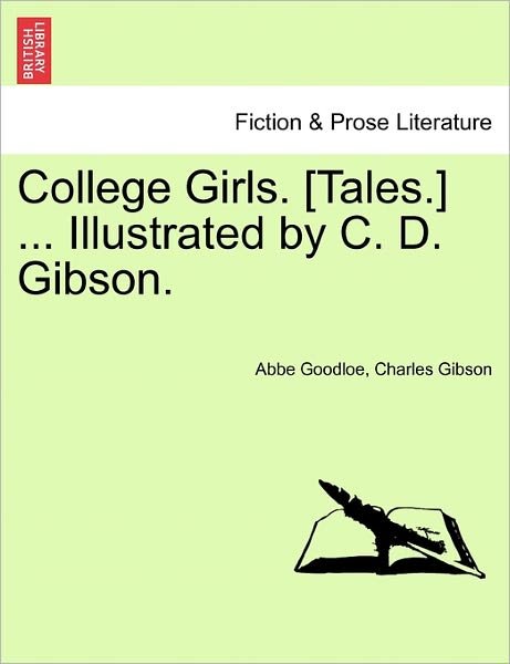 College Girls. [tales.] ... Illustrated by C. D. Gibson. - Charles Gibson - Books - British Library, Historical Print Editio - 9781241211028 - March 17, 2011