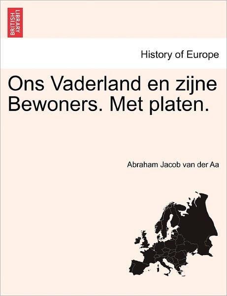 Cover for Abraham Jacob Van Der Aa · Ons Vaderland en Zijne Bewoners. Met Platen. (Taschenbuch) (2011)