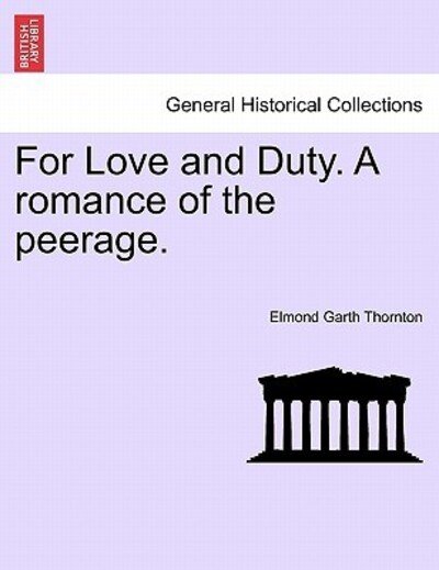Cover for Elmond Garth Thornton · For Love and Duty. a Romance of the Peerage. Vol. Ii. (Paperback Book) (2011)