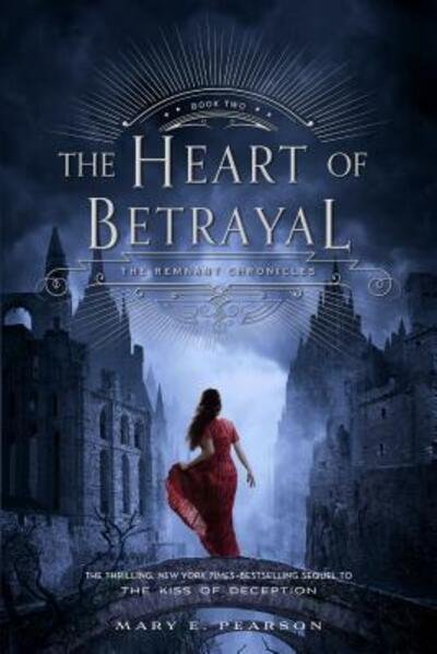 The Heart of Betrayal: The Remnant Chronicles, Book Two - The Remnant Chronicles - Mary E. Pearson - Livros - Square Fish - 9781250080028 - 2 de agosto de 2016