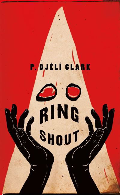 Cover for P. Djeli Clark · Ring Shout (Gebundenes Buch) (2020)