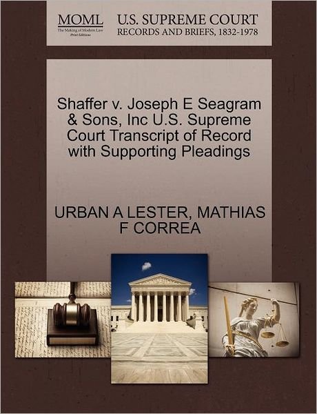 Cover for Urban a Lester · Shaffer V. Joseph E Seagram &amp; Sons, Inc U.s. Supreme Court Transcript of Record with Supporting Pleadings (Taschenbuch) (2011)