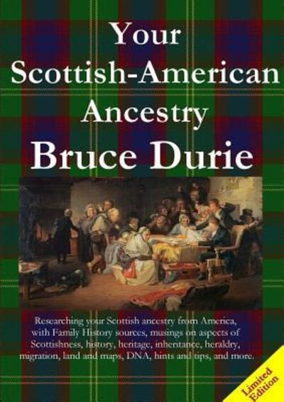 Your Scottish-American Ancestry - Limited Edition - Bruce Durie - Kirjat - Lulu.com - 9781326873028 - lauantai 18. helmikuuta 2017