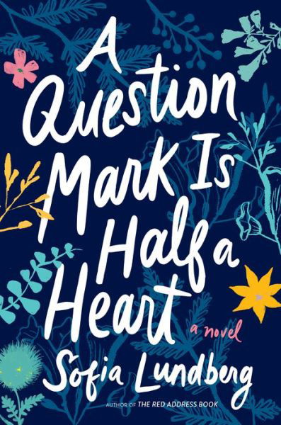 Cover for Sofia Lundberg · A Question Mark Is Half a Heart (Hardcover bog) (2021)