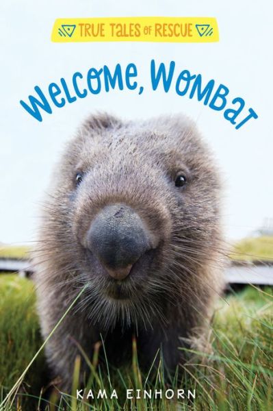 Cover for Kama Einhorn · Welcome, Wombat - True Tales of Rescue (Hardcover Book) (2018)