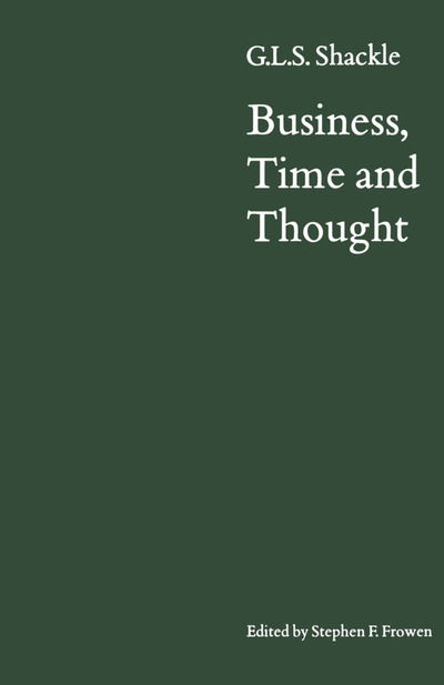 G. L. S. Shackle · Business, Time and Thought: Selected Papers of G. L. S. Shackle (Paperback Book) [1st ed. 1988 edition] (1988)