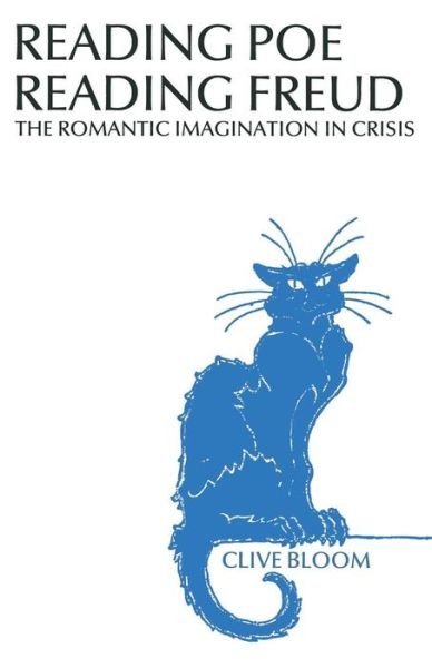 Reading Poe Reading Freud: The Romantic Imagination in Crisis - Clive Bloom - Livres - Palgrave Macmillan - 9781349193028 - 1988