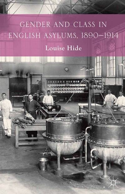 Gender and Class in English Asylums, 1890-1914 - L. Hide - Books - Palgrave Macmillan - 9781349458028 - 2014