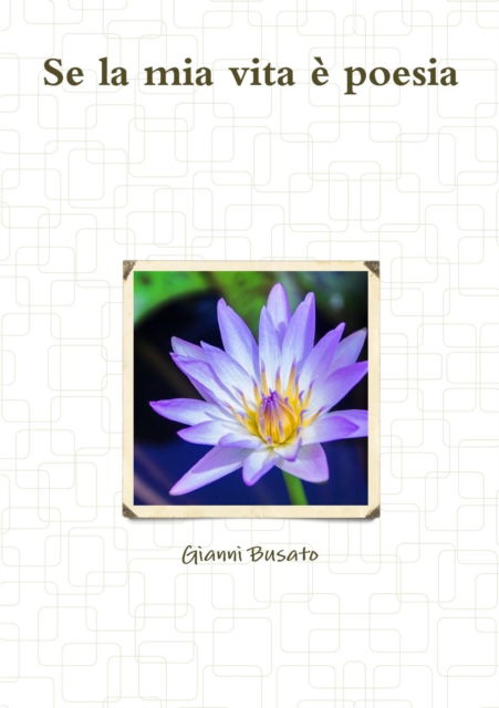 Cover for Gianni Busato · Se la mia vita è poesia (Paperback Book) (2017)