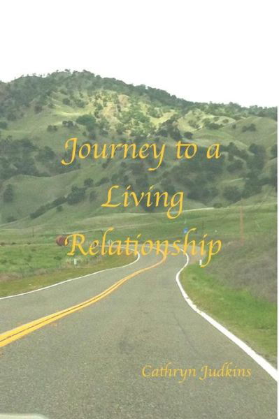 Cover for Cathryn Judkins · The Journey of a Living Relationship (Taschenbuch) (2018)