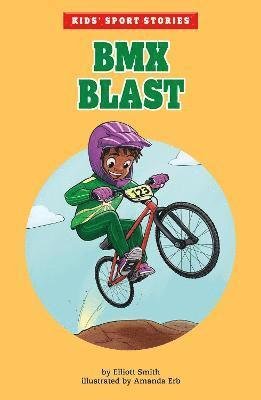 BMX Blast - Kids' Sport Stories - Elliott Smith - Bøger - Capstone Global Library Ltd - 9781398236028 - 3. marts 2022