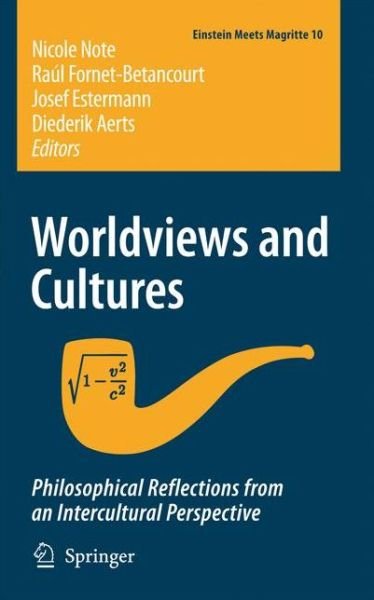 Cover for Diederik Aerts · Worldviews and Cultures: Philosophical Reflections from an Intercultural Perspective - Einstein Meets Magritte: An Interdisciplinary Reflection on Science, Nature, Art, Human Action and Society (Innbunden bok) [2009 edition] (2009)